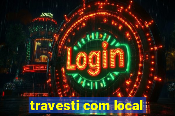 travesti com local